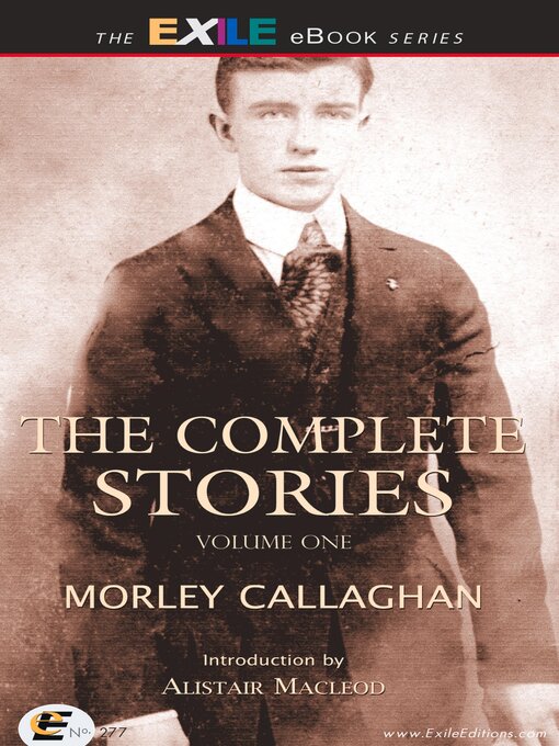 Title details for The Complete Stories of Morley Callaghan by Morley Callaghan - Available